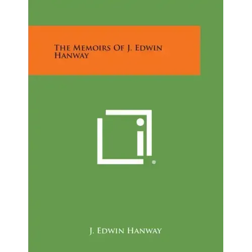 The Memoirs of J. Edwin Hanway