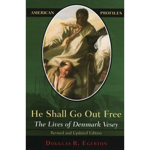 He Shall Go Out Free: The Lives of Denmark Vesey