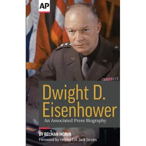 Dwight D. Eisenhower: An Associated Press Biography