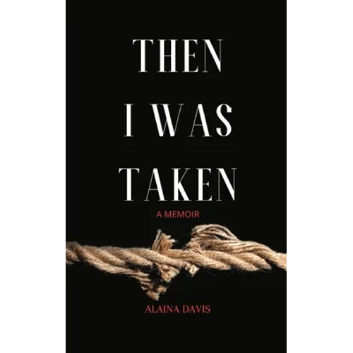 Then I Was Taken