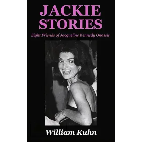 Jackie Stories: Eight Friends of Jacqueline Kennedy Onassis