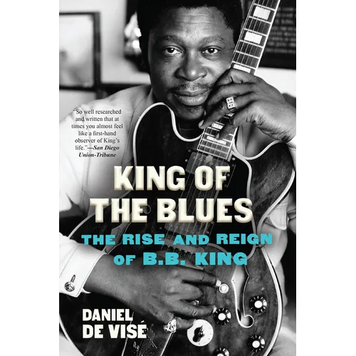 King of the Blues: The Rise and Reign of B.B. King