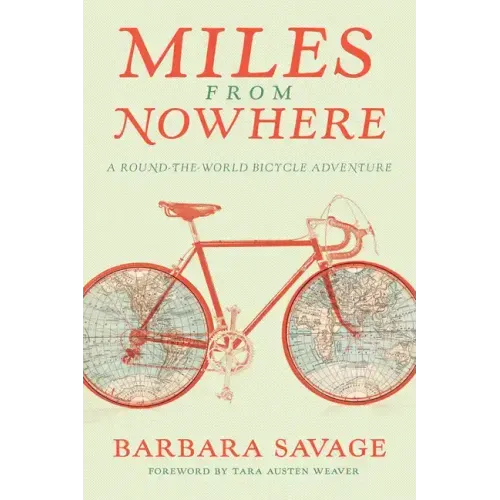 Miles from Nowhere: A Round-The-World Bicycle Adventure