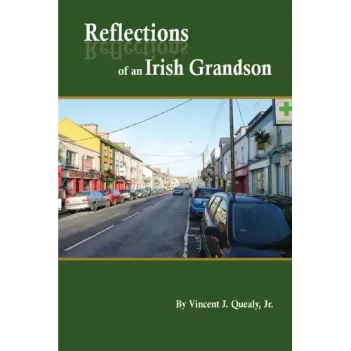 Reflections of an Irish Grandson: A story of grandmother Bridget (Meade) Quealy and the Meade family of Miltown Malbay, County Clare, Ireland