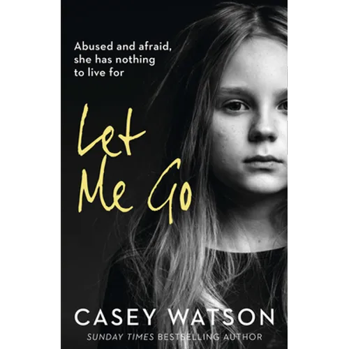 Let Me Go: Abused and Afraid, She Has Nothing to Live for