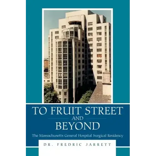 To Fruit Street and Beyond: The Massachusetts General Hospital Surgical Residency