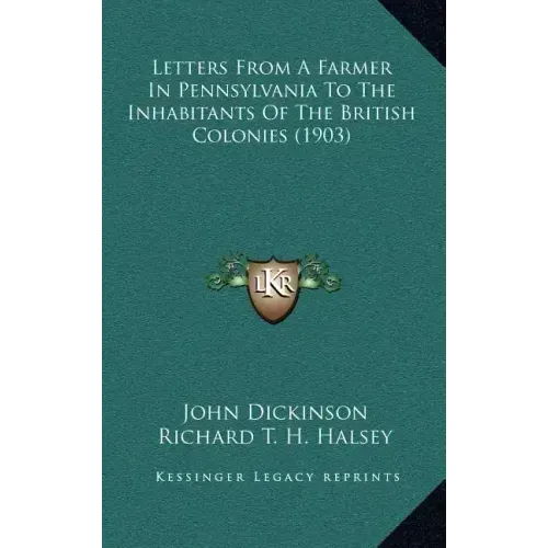 Letters from a Farmer in Pennsylvania to the Inhabitants of the British Colonies (1903)