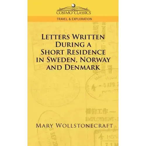 Letters Written During a Short Residence in Sweden, Norway, and Denmark