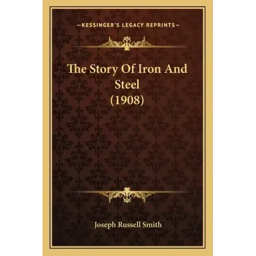 The Story Of Iron And Steel (1908)