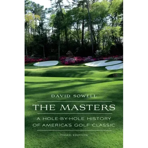 The Masters: A Hole-By-Hole History of America's Golf Classic