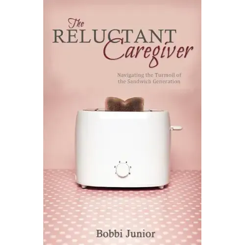 The Reluctant Caregiver: Navigating the Turmoil of the Sandwich Generation