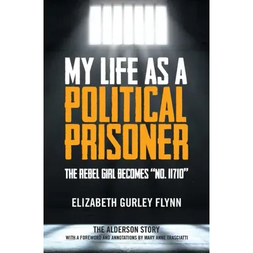 My Life as a Political Prisoner: The Rebel Girl Becomes "No. 11710"