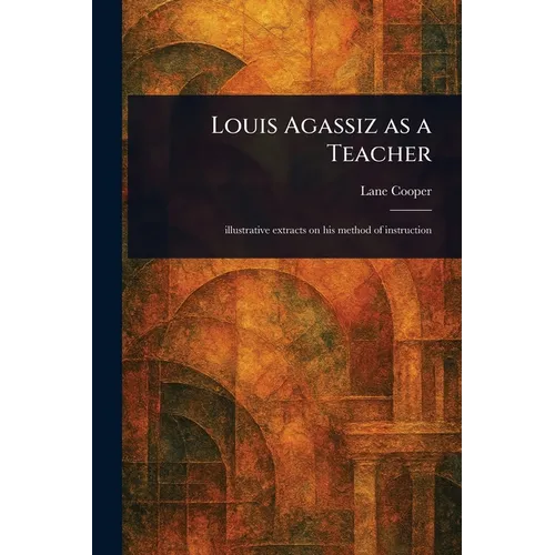 Louis Agassiz as a Teacher