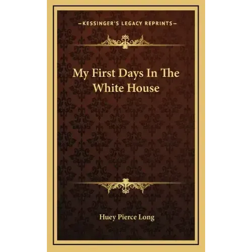 My First Days In The White House