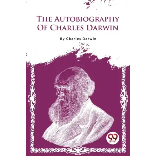 The Autobiography Of Charles Darwin
