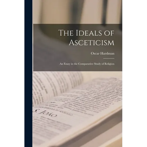The Ideals of Asceticism: An Essay in the Comparative Study of Religion