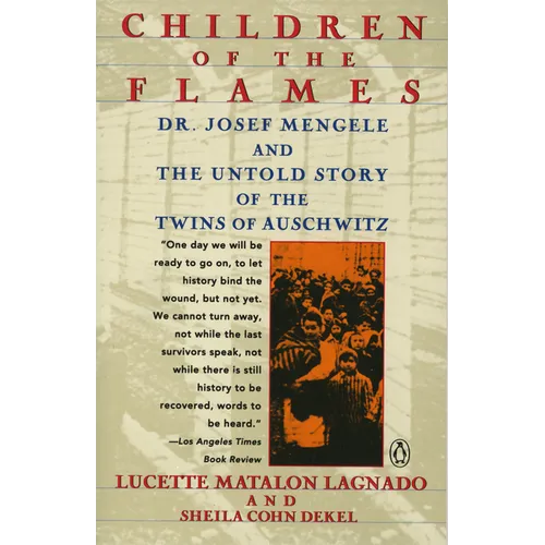 Children of the Flames: Children of the Flames: Dr. Josef Mengele and the Untold Story of the Twins of Auschwitz