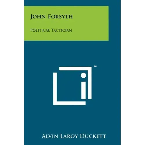 John Forsyth: Political Tactician