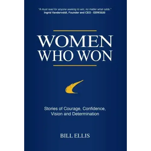 Women Who Won: Stories of Courage, Confidence, Vision and Determination