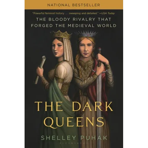 The Dark Queens: The Bloody Rivalry That Forged the Medieval World