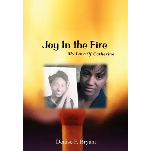 Joy in the Fire: My Love Of Catherine