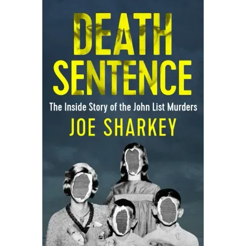 Death Sentence: The Inside Story of the John List Murders