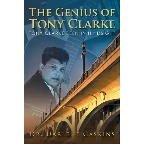 The Genius of Tony Clarke: Tony Clarke Seen in Hindsight