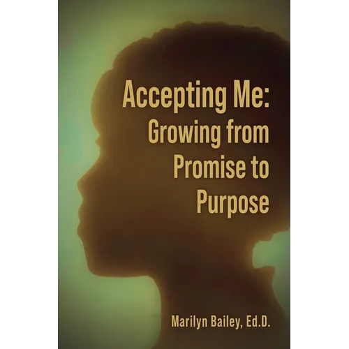 Accepting Me: Growing from Promise to Purpose