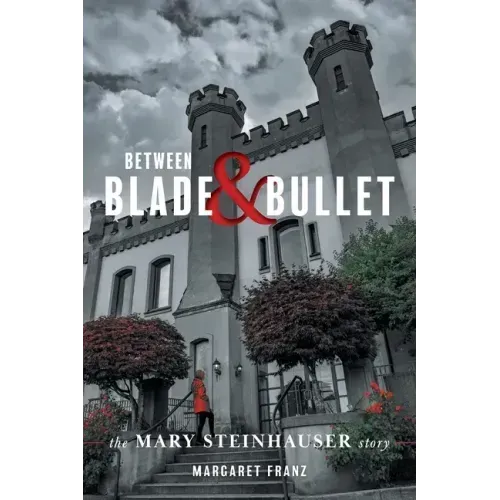 Between Blade and Bullet: The Mary Steinhauser Story