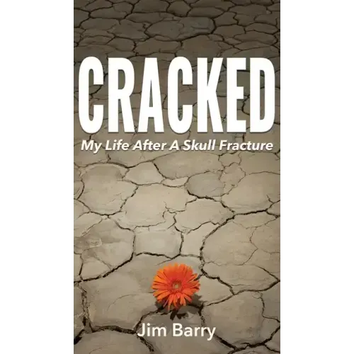 Cracked: My Life After a Skull Fracture