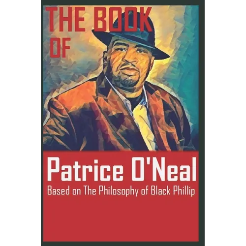 The Book of Patrice O'Neal: Based on The Philosophy of Black Phillip