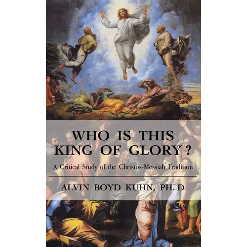 Who is This King of Glory?: A Critical Study of the Christos-Messiah Tradition