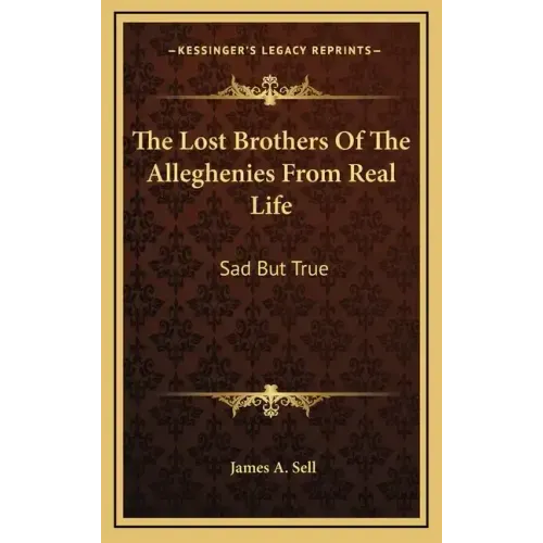 The Lost Brothers Of The Alleghenies From Real Life: Sad But True