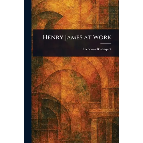 Henry James at Work