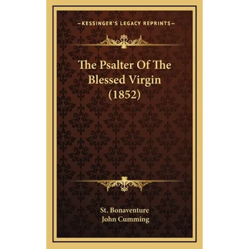 The Psalter Of The Blessed Virgin (1852) - Hardcover