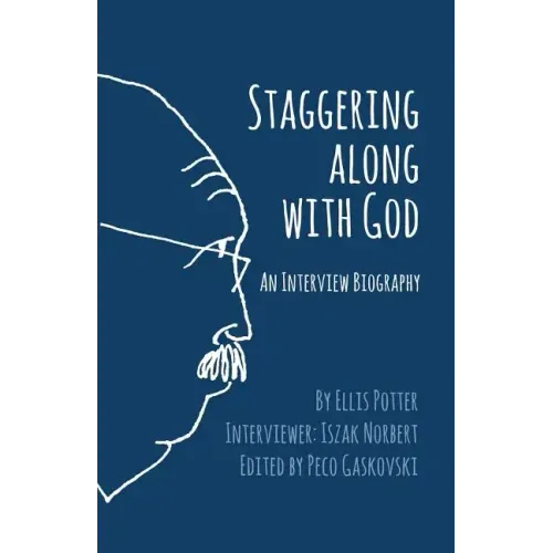 Staggering Along With God: An Interview Biography