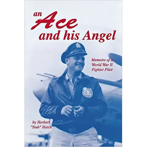 An Ace and His Angel: Memoirs of a WWII Fighter Pilot