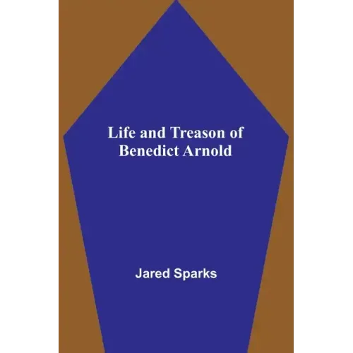 Life and Treason of Benedict Arnold