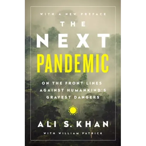The Next Pandemic: On the Front Lines Against Humankind¿s Gravest Dangers