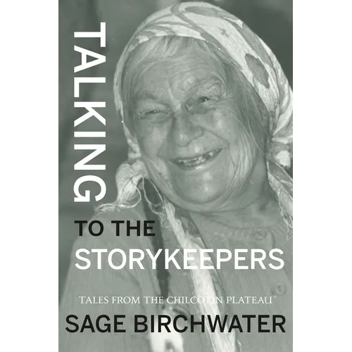 Talking to the Story Keepers: Tales from the Chilcotin Plateau