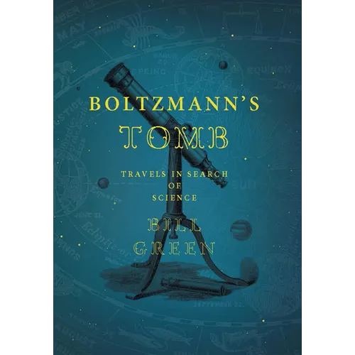 Boltzmann's Tomb: Travels in Search of Science