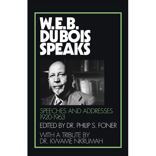 W.E.B. Du Bois Speaks, 1920-1963: Speeches and Addresses