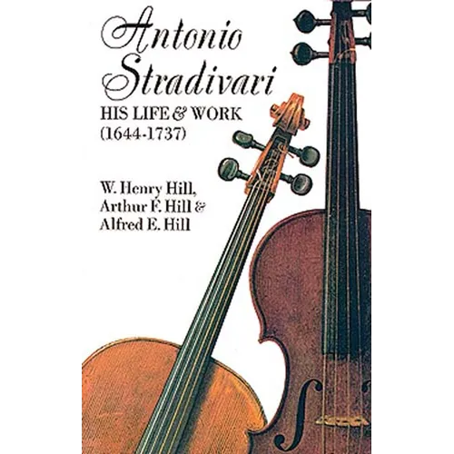 Antonio Stradivari: His Life and Work