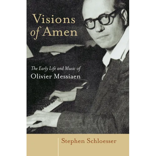 Visions of Amen: The Early Life and Music of Olivier Messiaen - Paperback