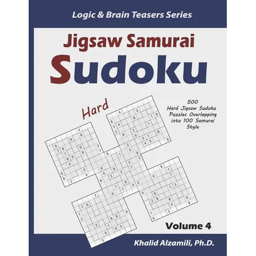 Jigsaw Samurai Sudoku: 500 Hard Jigsaw Sudoku Puzzles Overlapping into 100 Samurai Style