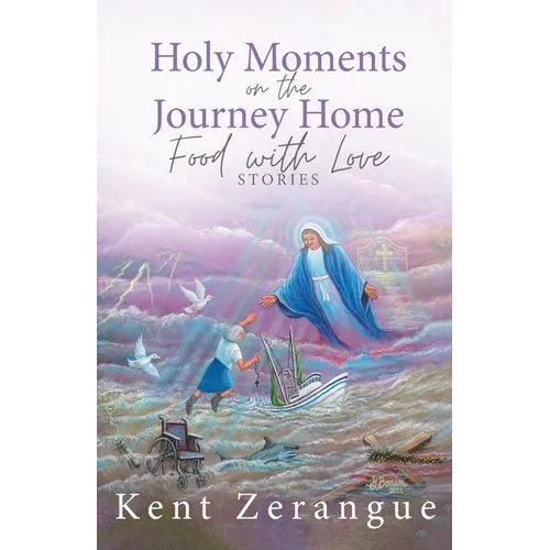 Holy Moments on the Journey Home: Food with Love Stories