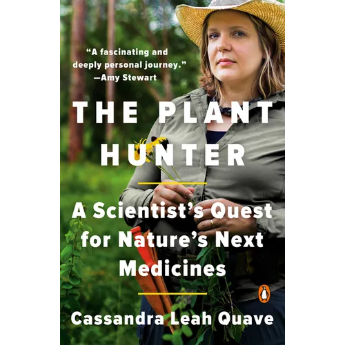 The Plant Hunter: A Scientist's Quest for Nature's Next Medicines
