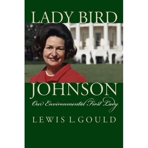 Lady Bird Johnson: Our Environmental First Lady