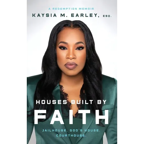 Houses Built by Faith: Jailhouse. God's House. Courthouse.