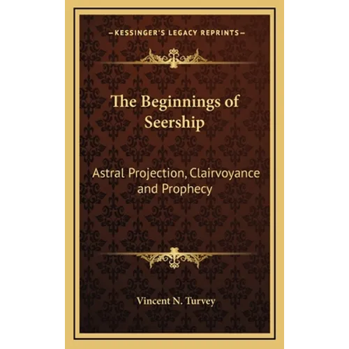 The Beginnings of Seership: Astral Projection, Clairvoyance and Prophecy